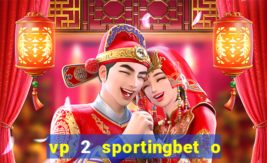 vp 2 sportingbet o que significa