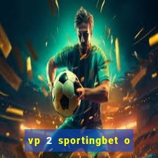 vp 2 sportingbet o que significa