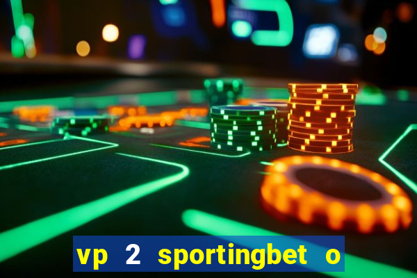 vp 2 sportingbet o que significa