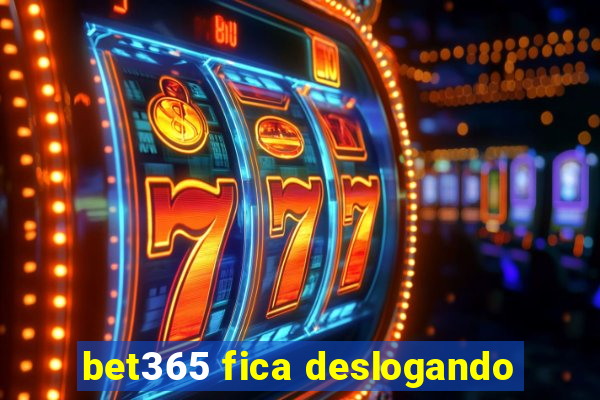 bet365 fica deslogando