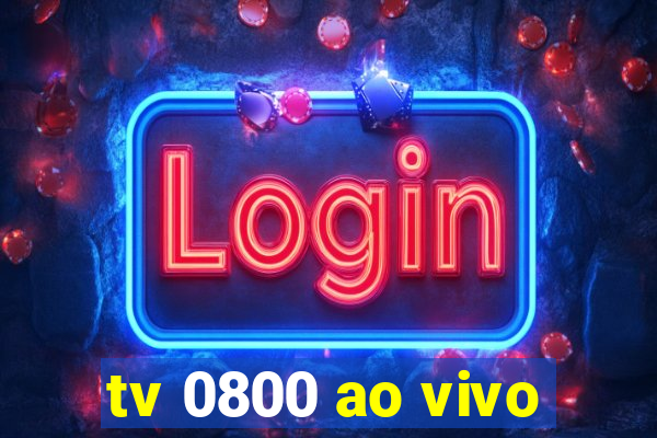 tv 0800 ao vivo