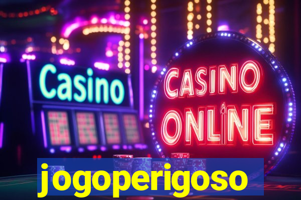 jogoperigoso