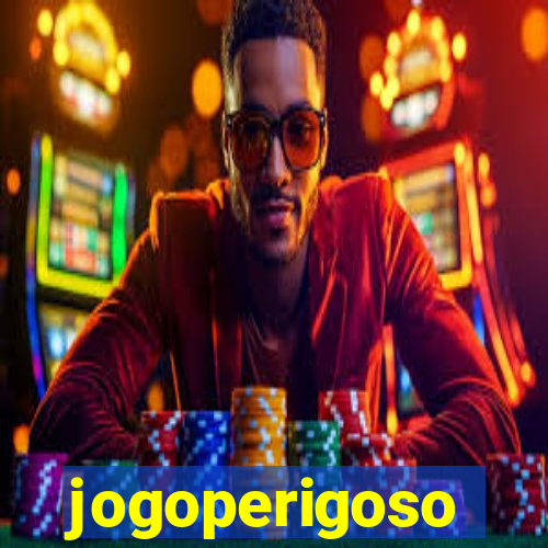 jogoperigoso