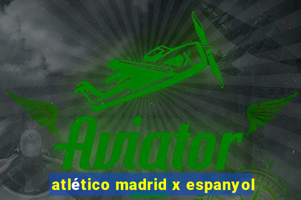 atlético madrid x espanyol