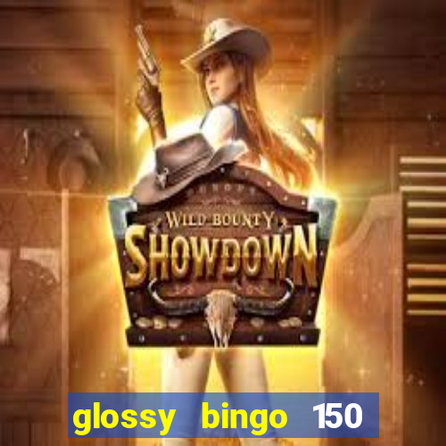 glossy bingo 150 free spins