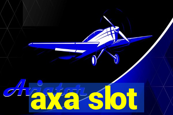 axa slot