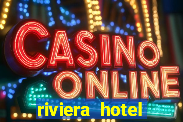 riviera hotel casino vegas