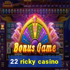 22 ricky casino