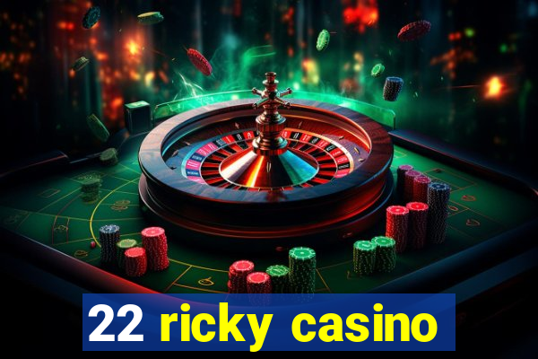 22 ricky casino