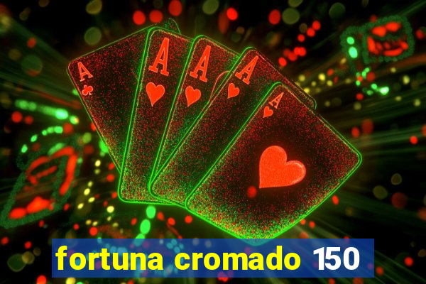 fortuna cromado 150