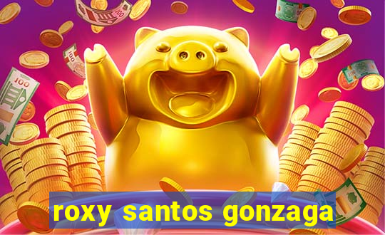 roxy santos gonzaga