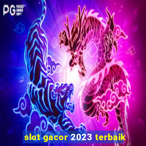 slot gacor 2023 terbaik