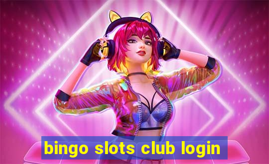 bingo slots club login