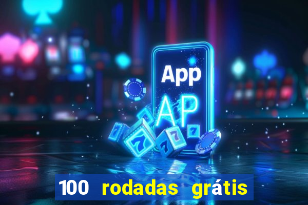 100 rodadas grátis no cadastro