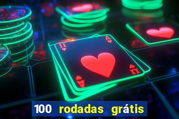 100 rodadas grátis no cadastro