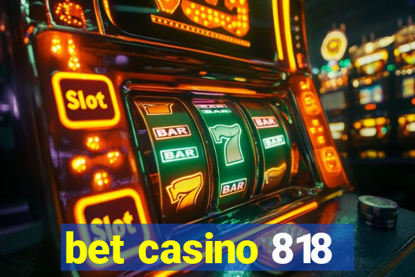 bet casino 818