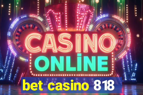 bet casino 818