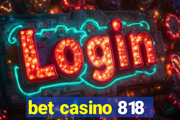 bet casino 818