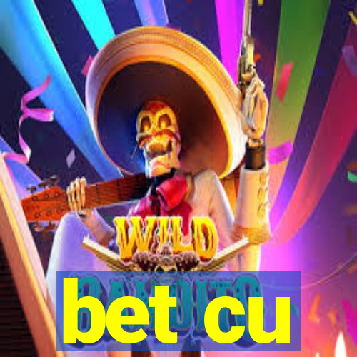 bet cu