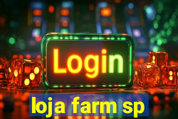 loja farm sp