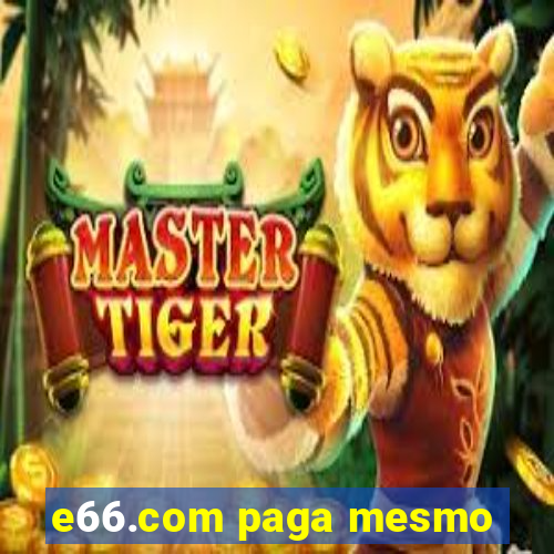 e66.com paga mesmo