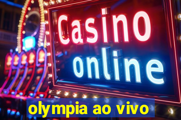 olympia ao vivo