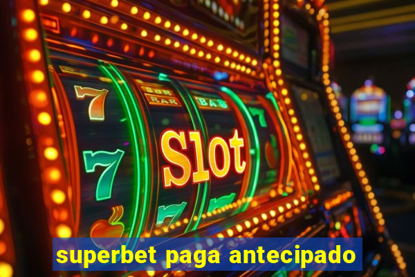 superbet paga antecipado