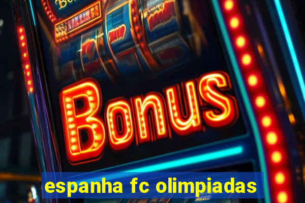 espanha fc olimpiadas