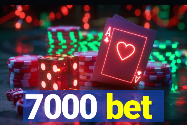 7000 bet