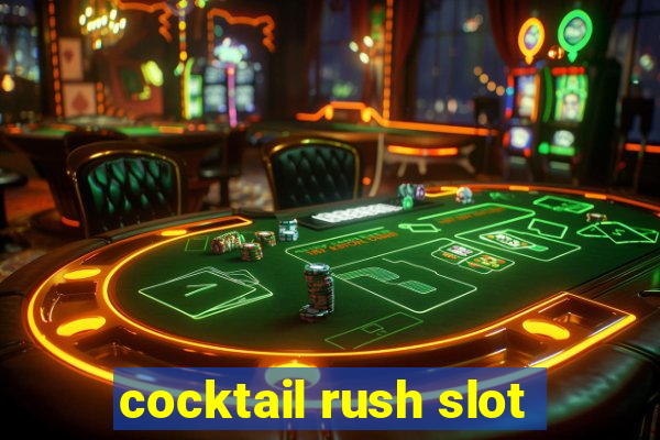 cocktail rush slot