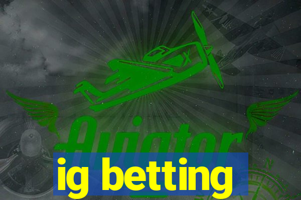 ig betting