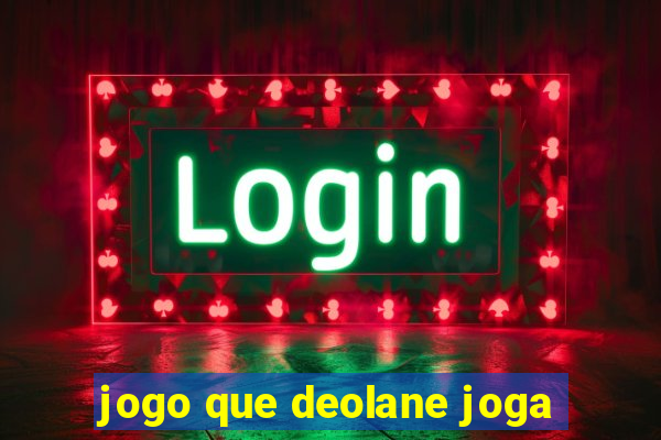 jogo que deolane joga