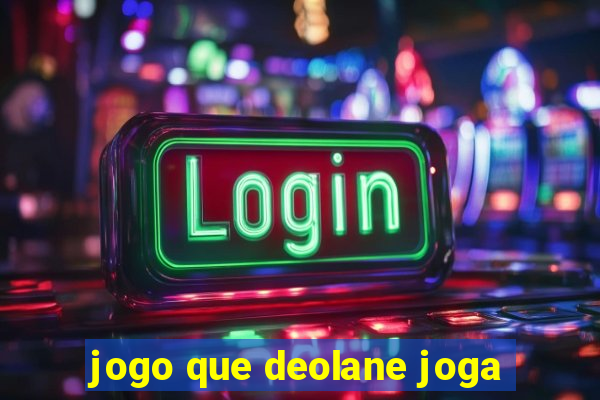 jogo que deolane joga