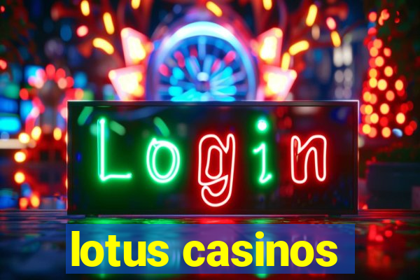 lotus casinos