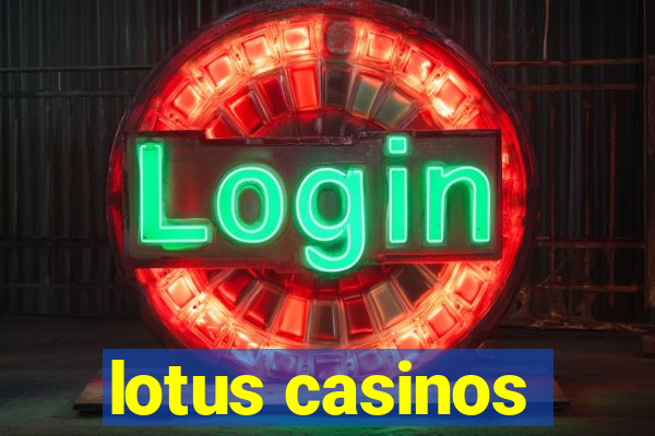 lotus casinos