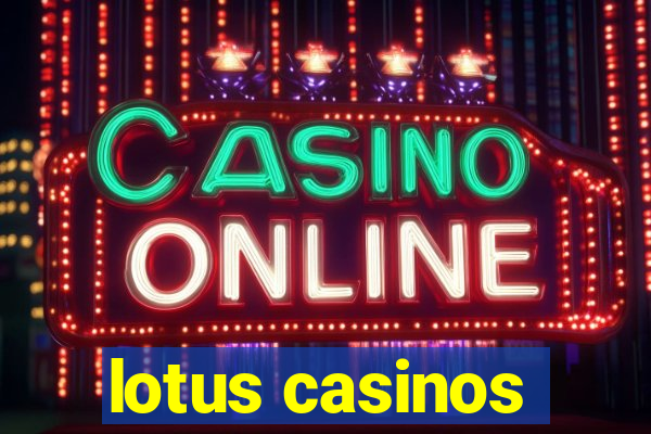 lotus casinos