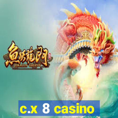 c.x 8 casino