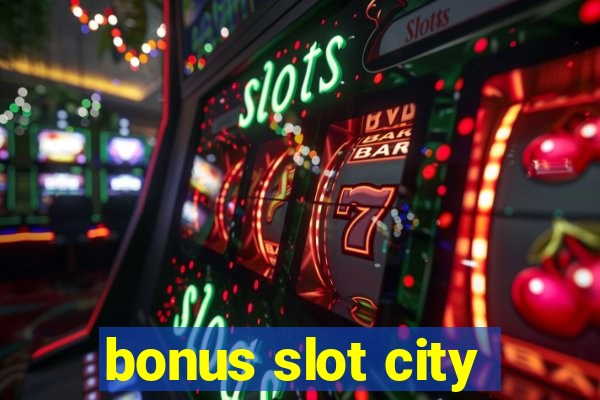 bonus slot city