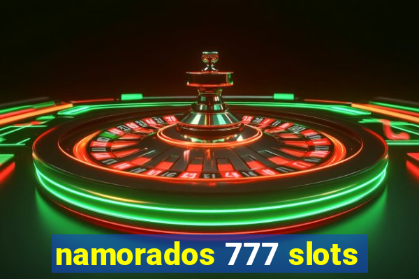 namorados 777 slots