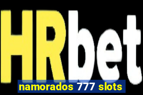 namorados 777 slots