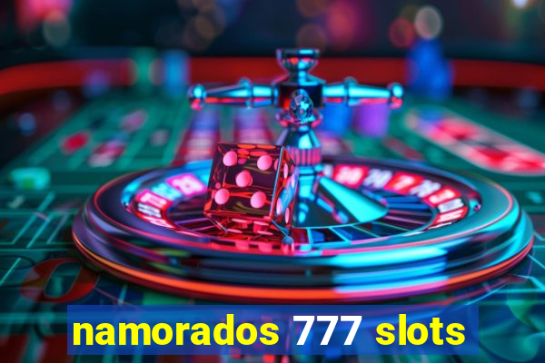 namorados 777 slots