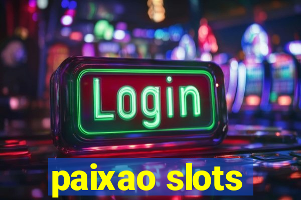 paixao slots