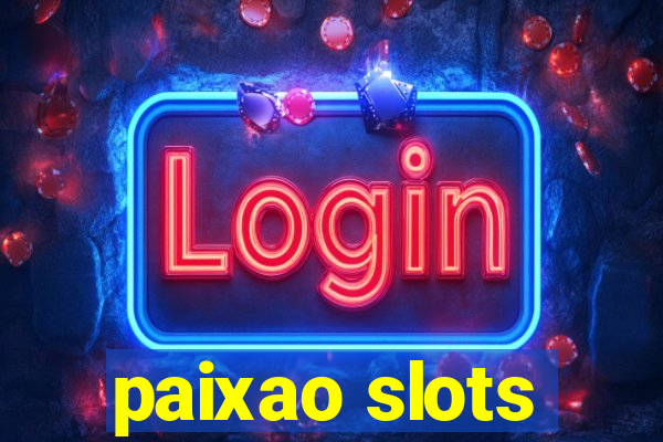 paixao slots