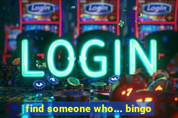 find someone who... bingo