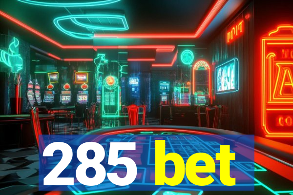 285 bet