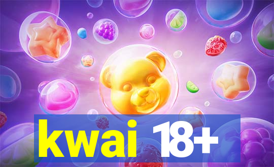 kwai 18+