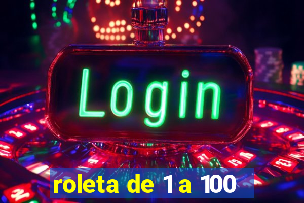 roleta de 1 a 100