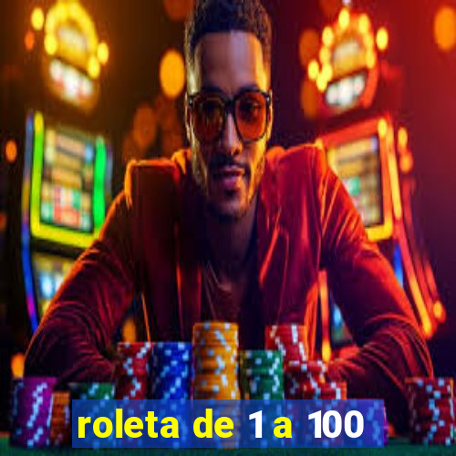 roleta de 1 a 100