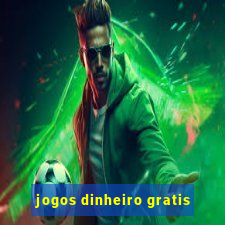 jogos dinheiro gratis