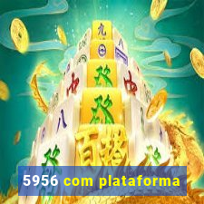 5956 com plataforma